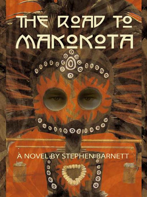 Title details for The Road to Makokota by Stephen Barnett - Available